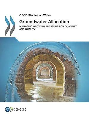 Groundwater allocation: managing growing pressures on quantity and quality (OECD studies on water) by Organisation for Economic Co-operation and Development | Paperback | Development Economics & Emerging Economies