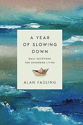 A Year of Slowing Down – Daily Devotions for Unhurried Living by Fadling, Alan | Hardcover | Religion