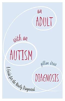 An Adult with an Autism Diagnosis: A Guide for the Newly Diagnosed by Drew, Gillan | Paperback | Autism & Asperger?S Syndrome