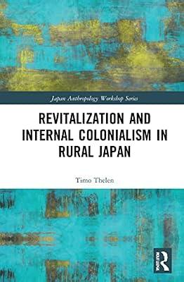 Revitalization and Internal Colonialism in Rural Japan (Japan Anthropology Workshop) by Thelen, Timo | Hardcover | Social Science