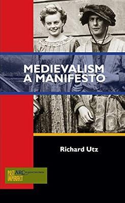 Medievalism: A Manifesto (Past Imperfect) by Utz, Richard | Paperback | Early History: C 500 To C 1450