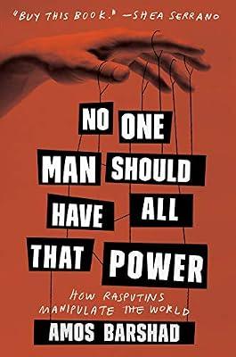 No One Man Should Have All That Power: How Rasputins Manipulate the World by Barshad, Amos | Hardcover | History