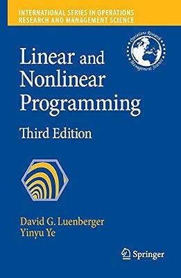 Linear and Nonlinear Programming: 116 (International Operations Research & Management Science) by Luenberger, Professor in Engineering Economics Systems and Operations Research David G; Ye, Yinyu | Hardcover | Mathematics