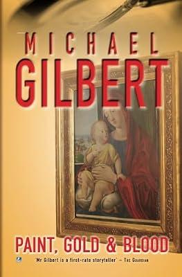 Paint Gold And Blood by Gilbert, Michael | Paperback | Crime & Mystery