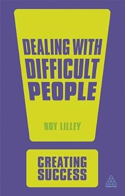 Dealing with Difficult People (Creating Success, 8) by Lilley, Roy | Paperback | Management & Management Techniques