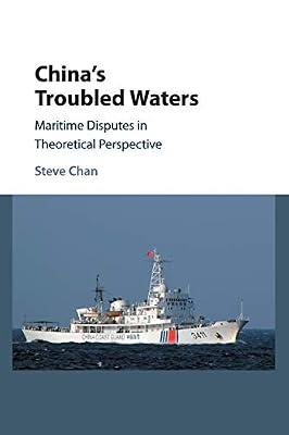 China's Troubled Waters: Maritime Disputes in Theoretical Perspective by Chan, Steve | Paperback | Political Science