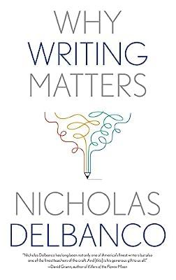 Why Writing Matters (Why X Matters) by Delbanco, Nicholas | Paperback | Literary Criticism