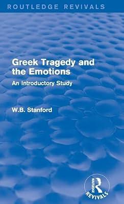 Greek Tragedy and the Emotions: An Introductory Study (Routledge Revivals) by Stanford, W. B. | Hardcover | Literary Criticism