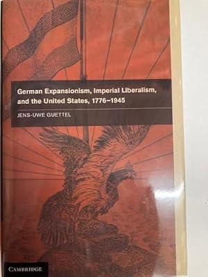 German Expansionism, Imperial Liberalism and the United States, 1776–1945 by Guettel, Jens-Uwe | Hardcover | History