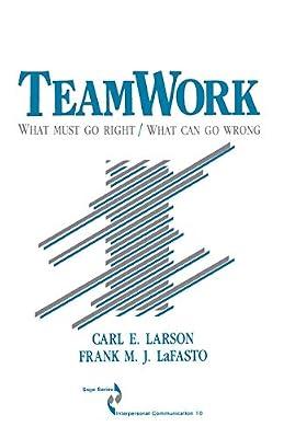 Teamwork: What Must Go Right/What Can Go Wrong - Vol. 10 (SAGE Series in Interpersonal Communication) by Larson, Carl E.; Lafasto, Frank M. J. | Paperback | Business & Economics