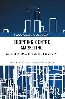 Shopping Centre Marketing: Value Creation and Customer Engagement (Routledge Research in the Retail Industry) by Maciejewski, Grzegorz; Krowicki, Piotr | Paperback | Business & Economics