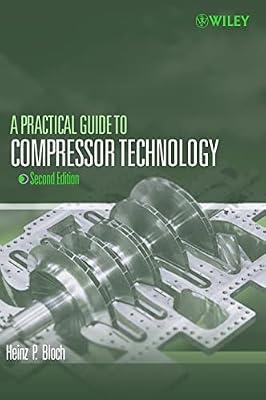 A Practical Guide to Compressor Technology by Bloch, Heinz P. | Hardcover | Science