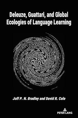 Deleuze, Guattari, and Global Ecologies of Language Learning by Cole, David R.; Bradley, Joff P.N. | Paperback | Language Teaching Theory & Methods
