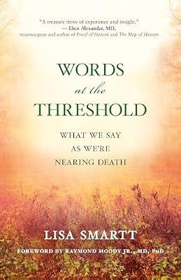 Words at the Threshold: What We Say as We're Nearing Death by Smartt, Lisa | Paperback | Body