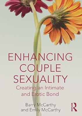 Enhancing Couple Sexuality: Creating an Intimate and Erotic Bond by McCarthy, Barry; McCarthy, Emily | Paperback | Family & Relationships