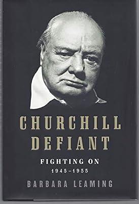 Churchill Defiant: Fighting On: 1945-1955 by Leaming, Barbara | Hardcover | History: Wars & Conflicts