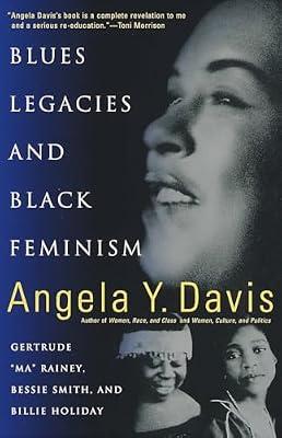 Blues Legacies and Black Feminism: Gertrude "Ma" Rainey, Bessie Smith, and Billie Holiday by Davis, Angela Y. | Paperback | Social Science