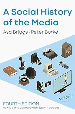 A Social History of the Media by Briggs, Asa; Ytreberg, Espen; Burke, Peter | Hardcover | Social Science