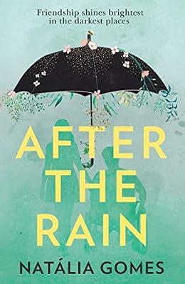 After The Rain: A powerful YA novel about the importance of friendship, perfect for fans of John Green by Gomes, Natália | Paperback | Children’S