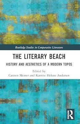 The Literary Beach: History and Aesthetics of a Modern Topos (Routledge Studies in Comparative Literature) | Paperback | Literary Criticism