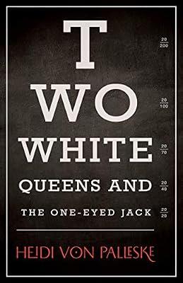 Two White Queens and the One-Eyed Jack: The Story of Toronto's Infamous Jail by Von Palleske, Heidi | Paperback | Fiction