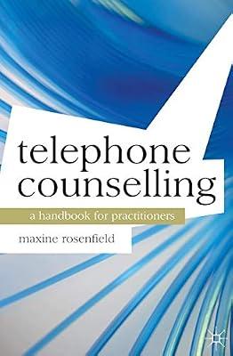 Telephone Counselling: A Handbook for Practitioners: 1 (Professional Handbooks in Counselling and Psychotherapy) by Rosenfield, Maxine | Paperback | Counselling & Advice Services