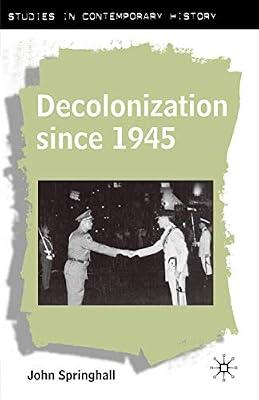 Decolonization Since 1945: The Collapse of European Overseas Empires: 5 (Studies in Contemporary History) by Springhall, John | Paperback | History