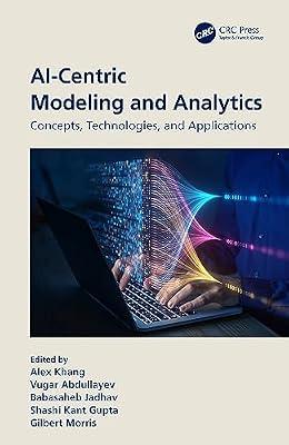 AI-Centric Modeling and Analytics: Concepts, Technologies, and Applications | Hardcover | Machine Learning