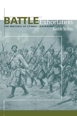 Battle Exhortation: The Rhetoric of Combat Leadership (Studies in Rhetoric/Communication) by Yellin, Keith | Paperback | Warfare & Defence
