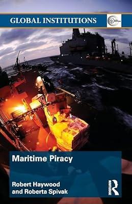 Maritime Piracy (Global Institutions, 63) by Haywood, Robert; Spivak, Roberta | Paperback | Political Science