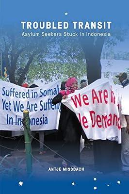 Troubled Transit: Asylum Seekers Stuck in Indonesia by Missbach, Antje | Paperback | Migration