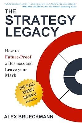 The Strategy Legacy: How to Future-Proof a Business and Leave Your Mark by Brueckmann, Alex | Hardcover | Business & Management