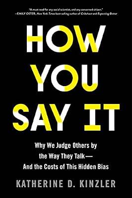 How You Say It: Why We Judge Others by the Way They Talk-and the Costs of This Hidden Bias by Kinzler, Katherine D. | Paperback | Psychology