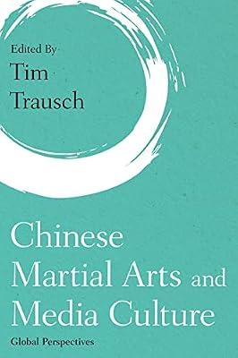 Chinese Martial Arts and Media Culture: Global Perspectives (Martial Arts Studies) | Hardcover | Popular Culture