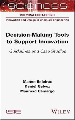 Decision-making Tools to Support Innovation: Guidelines and Case Studies (ISTE Consignment) | Hardcover | Technology & Engineering