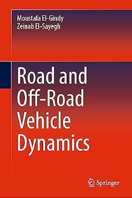 Road and Off-Road Vehicle Dynamics by El-Gindy, Moustafa; El-Sayegh, Zeinab | Hardcover | Automotive Technology & Trades