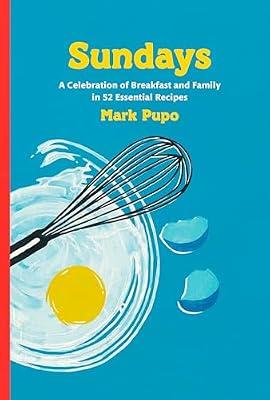 Sundays: A Celebration of Breakfast and Family in 52 Essential Recipes: A Cookbook by Pupo, Mark | Hardcover | Cooking