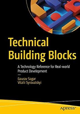 Technical Building Blocks: A Technology Reference for Real-world Product Development by Sagar, Gaurav; Syrovatskyi, Vitalii | Paperback | Business Mathematics & Systems