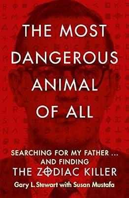 The Most Dangerous Animal of All: A Gripping True Crime Memoir of Forensic Evidence and an Unsolved Cold Case by Mustafa, Susan D.; Stewart, Gary L. | Paperback | Memoirs