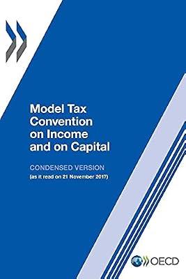 Model Tax Convention on Income and on Capital: Condensed Version 2017 by Organization for Economic Development and Cooperation | Paperback | Business & Economics