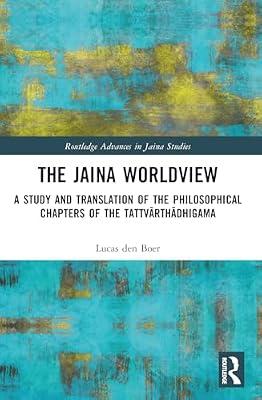 The Jaina Worldview: A Study and Translation of the Philosophical Chapters of the Tattvarthadhigama (Routledge Advances in Jaina Studies) by Den Boer, Lucas | Paperback | Social Science