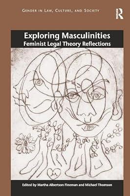 Exploring Masculinities: Feminist Legal Theory Reflections (Gender in Law, Culture, and Society) | Paperback | Social Science
