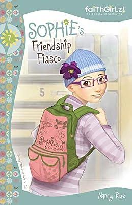Sophie's Friendship Fiasco: v. 7 (Faithgirlz!) by Rue, Nancy | Paperback | General Fiction (Children'S