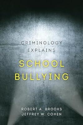 Criminology Explains School Bullying: Volume 2 by Brooks, Robert A.; Cohen, Jeffrey W. | Hardcover | Social Science