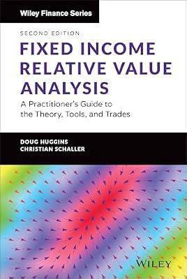 Fixed Income Relative Value Analysis, + Website: A Practitioner's Guide to the Theory, Tools, and Trades (Wiley Finance) by Huggins, Doug | Hardcover | Business & Economics
