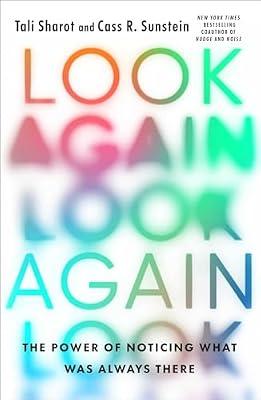 Look Again: The Power of Noticing What Was Always There by Sunstein, Cass R.; Sharot, Tali | Hardcover | Business & Economics