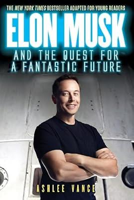 Elon Musk and the Quest for a Fantastic Future by Vance, Ashlee | Paperback | Juvenile Nonfiction