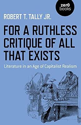 For a Ruthless Critique of All that Exists by Jr., Robert T. Tally | Paperback | Political Ideologies