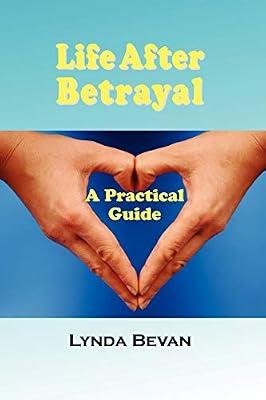Life After Betrayal: A Practical Guide (The 10-Step Empowerment Series) by Bevan, Lynda | Paperback | Dating