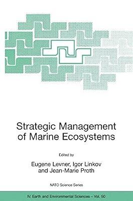 Strategic Management of Marine Ecosystems: Proceedings of the NATO Advanced Study Institute on Strategic Management of Marine Ecosystems, Nice, ... October, 2003: 50 (NATO Science Series: IV:) | Paperback | Earth Sciences